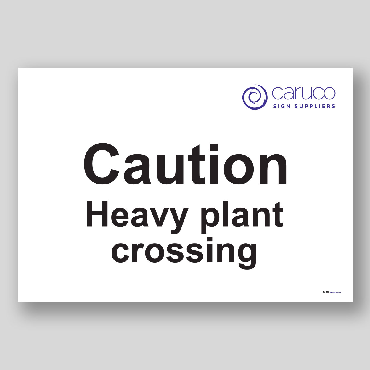 CL-503 Caution - heavy plant crossing